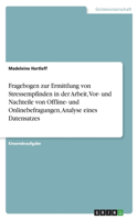 Fragebogen zur Ermittlung von Stressempfinden in der Arbeit, Vor- und Nachteile von Offline- und Onlinebefragungen, Analyse eines Datensatzes