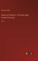 History of Friedrich II. of Prussia called Frederick the Great: Vol. II