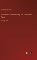 Gerrard Street Mystery; And Other Weird Tales