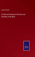 On Obscure Diseases of the Brain and Disorders of the Mind