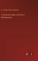 Trip Up the Volga to the Fair of Nijni-Novgorod