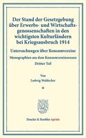Der Stand Der Gesetzgebung Uber Erwerbs- Und Wirtschaftsgenossenschaften in Den Wichtigsten Kulturlandern Bei Kriegsausbruch 1914