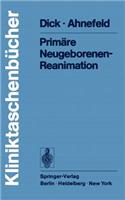 Primare Neugeborenen- Reanimation: (Kliniktaschenbucher)