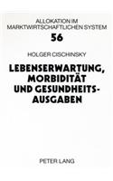 Lebenserwartung, Morbiditaet Und Gesundheitsausgaben