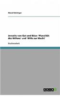 Jenseits von Gut und Böse: 'Pluralität des Willens' und 'Wille zur Macht'