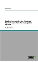 Das Scheitern von Bretton Woods als Resultat neorealistischer Machtpolitik der USA