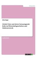 Global Cities und deren herausragende Rolle im Wirtschaftsgeschehen und Städtenetzwerk