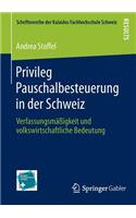 Privileg Pauschalbesteuerung in Der Schweiz: Verfassungsmassigkeit Und Volkswirtschaftliche Bedeutung(Schriftenreihe Der Kalaidos Fachhochschule Schweiz)
