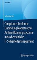 Compliance-konforme Einbindung biometrischer Authentifizierungssysteme in das betriebliche IT-Sicherheitsmanagement: (Edition KWV)