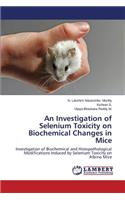 Investigation of Selenium Toxicity on Biochemical Changes in Mice
