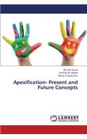 Apexification- Present and Future Concepts