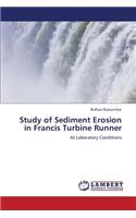 Study of Sediment Erosion in Francis Turbine Runner