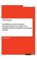 Das Baltikum als Ziel russischer Expansionspläne? Eine Analyse des Konfliktpotentials im Baltikum am Beispiel Estlands: (German)