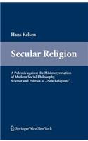 Secular Religion: A Polemic Against the Misinterpretation of Modern Social Philosophy, Science and Politics as 