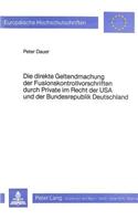 Die direkte Geltendmachung der Fusionskontrollvorschriften durch Private im Recht der USA und der Bundesrepublik Deutschland