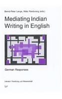 Mediating Indian Writing in English: German Responces