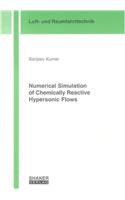 Numerical Simulation of Chemically Reactive Hypersonic Flows: (Berichte aus der Luft- und Raumfahrttechnik)
