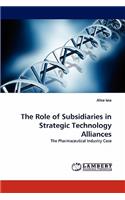 Role of Subsidiaries in Strategic Technology Alliances