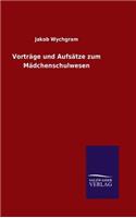Vorträge und Aufsätze zum Mädchenschulwesen