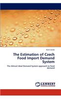 The Estimation of Czech Food Import Demand System