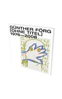 Gunther Forg: [Untitled] 1976-2008
