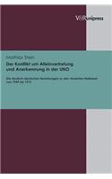 Der Konflikt Um Alleinvertretung Und Anerkennung in Der Uno: Die Deutsch-Deutschen Beziehungen Zu Den Vereinten Nationen Von 1949 Bis 1973