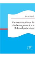 Finanzinstrumente für das Management von Rohstoffpreisrisiken
