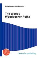 The Woody Woodpecker Polka