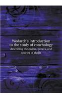 Wodarch's introduction to the study of conchology describing the orders, genera, and species of shells