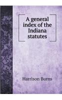 A general index of the Indiana statutes