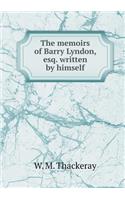 The memoirs of Barry Lyndon, esq. written by himself: (English)