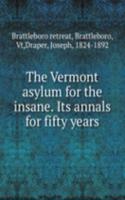 Vermont asylum for the insane. Its annals for fifty years