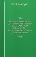 Studien Zur Geschichte Der Italienischen Novelle in Der Englischen Litteratur Des Sechzehnten Jahrhunderts (German Edition)