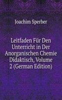 Leitfaden Fur Den Unterricht in Der Anorganischen Chemie Didaktisch, Volume 2 (German Edition)