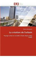 La Cr�ation de l''urbain
