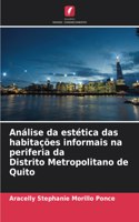 Análise da estética das habitações informais na periferia da Distrito Metropolitano de Quito