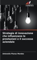 Strategie di innovazione che influenzano le prestazioni e il successo aziendale