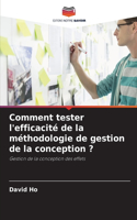 Comment tester l'efficacité de la méthodologie de gestion de la conception ?