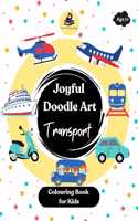 Joyful Doodle Art - Transport - Colouring book for Kids | Coloring Activity Book for Kids | Birthday Gifts for Kids, Boys & Girls | Number Colouring Book for Concentration and Focus
