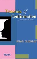 Theories Of Confirmation (A Philosophical Study)