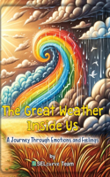 The Great Weather Inside Us: A Journey Through Emotions and Feelings