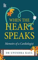 When the Heart Speaks: Memoirs of a Cardiologist