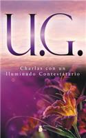 U.G. Charlas Con un Iluminado Contestatario