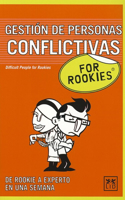 Gestión de Personas Conflictivas for Rookies: ¿cuántas Veces Te Has Encontrado Con Un Compañero (O Un Jefe) Verdaderamente Conflictivo En Tu Lugar de Trabajo? ¿sabes El Nivel de Insatisfacción y