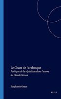 Le Chant De Lâ€™arabesque: Poetique De La Repetition Dans L'oeuvre De Claude Simon (Faux Titre, 263)