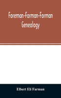 Foreman-Farman-Forman genealogy; descendants of William Foreman, who came from London, England, in 1675, and settled near Annapolis, Maryland, supplemented by single lines of the families of the ancestors of the writer's paternal great-grandmother,