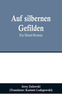 Auf silbernen Gefilden