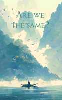 Are we the same?