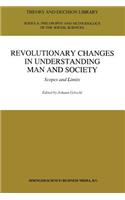 Revolutionary Changes in Understanding Man and Society: Scopes and Limits(21 Theory and Decision Library A:)