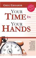 Your Time in Your Hands: Proven Principles on How To Control Your Time and Make Your Life Productive